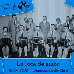 La Loca De Amor (1945-1950) by Orquesta Rodolfo Biagi album reviews, ratings, credits