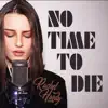 No Time to Die / Skyfall (feat. Mattia Cupelli) [Rachel Hardy Cover] - Single album lyrics, reviews, download