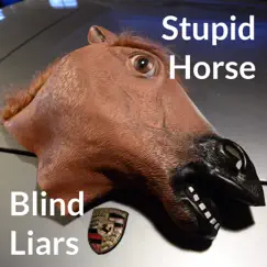 Stupid Horse - Single by Blind Liars album reviews, ratings, credits