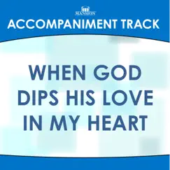 When God Dips His Love in My Heart (Traditional Arrangement) [Accompaniment Track] - EP by Mansion Accompaniment Tracks album reviews, ratings, credits