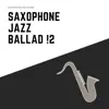 Saxophone Jazz Ballad !2 album lyrics, reviews, download