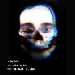 Nocturnal Nature (Nightmare Remix) - Single by Adam Sharp album reviews, ratings, credits