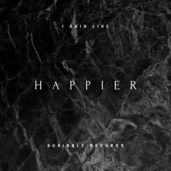 Happier - Single by I Said Live album reviews, ratings, credits