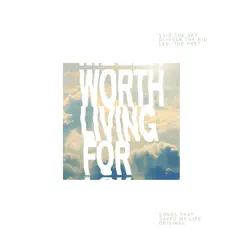 Worth Living For - Single by Said The Sky, Olivver the Kid & Levi The Poet album reviews, ratings, credits