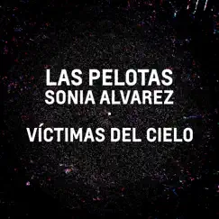 Víctimas del Cielo (En Casa) - Single by Las Pelotas & Sonia Alvarez album reviews, ratings, credits