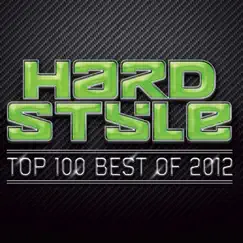 Hardstyle Top 100 Best Of 2012 by Various Artists album reviews, ratings, credits