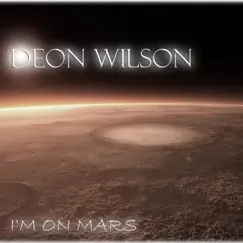 I'm on Mars - Single by Deon Wilson album reviews, ratings, credits