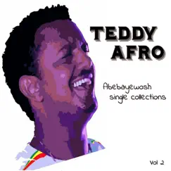 Abebayewosh Single Collections, Vol. 2 by Teddy Afro album reviews, ratings, credits