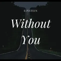 Without You - Single by Einstein album reviews, ratings, credits