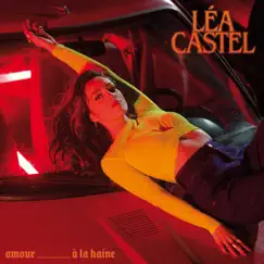 Amour à la haine - Single by Léa Castel album reviews, ratings, credits