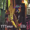 TTTenor (feat. Julien Wilson, Jamie Oehlers, Paul Grabowsky, Gary Costello & Andrew Gander) album lyrics, reviews, download