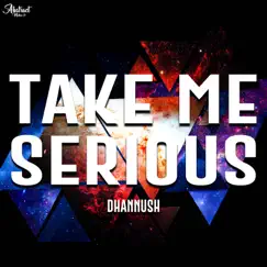Take Me Serious - Single by Dhannush album reviews, ratings, credits