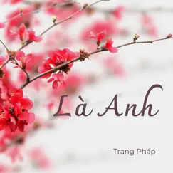 Là Anh - Single by Trang Pháp album reviews, ratings, credits