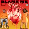 Blame Me (feat. Wheelcahir Goat) - Single album lyrics, reviews, download