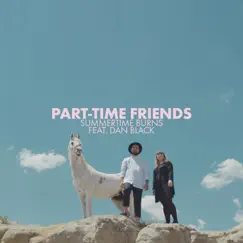 Summertime Burns (feat. Dan Black) - Single by Part-Time Friends album reviews, ratings, credits