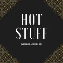Hot Stuff - Single by Ruben Babe & Ashley Gee album reviews, ratings, credits