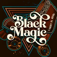 Black Magic - Single by Larry D. Reid album reviews, ratings, credits