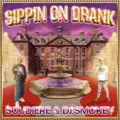 Sippin' on Drank - Single by Soudiere & Dj Smokey album reviews, ratings, credits