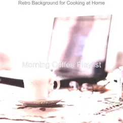 Retro Background for Cooking at Home by Morning Coffee Playlist album reviews, ratings, credits