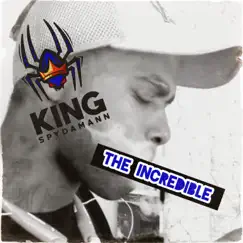 The Incredible - Single by King Spydamann album reviews, ratings, credits