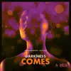 Darkness Comes - Single album lyrics, reviews, download