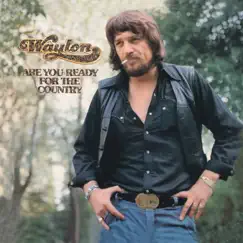Are You Ready for the Country by Waylon Jennings album reviews, ratings, credits