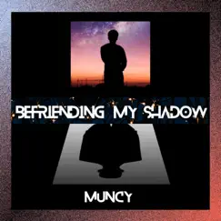 Befriending my Shadow - Single by Muncy album reviews, ratings, credits