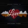 Where There Is Love - Single album lyrics, reviews, download