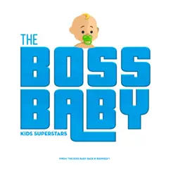 The Boss Baby (From The Boss Baby: Back in Business) - Single by Kids Superstars album reviews, ratings, credits