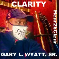 Clarity by Gary L Wyatt, Sr album reviews, ratings, credits