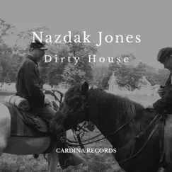 Dirty House - Single by Nazdak Jones album reviews, ratings, credits