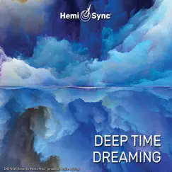 Deep Time Dreaming (feat. Steve Roach) by Byron Metcalf, Mark Seelig & Hemi Sync album reviews, ratings, credits