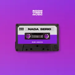Nada Serio - Single by Rub Amaya & Boom Vibes Music album reviews, ratings, credits