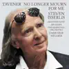 Tavener: No Longer Mourn for Me & Other Works for Cello album lyrics, reviews, download