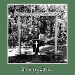 Happy New Year - Single by Sir Bobby Jukebox album reviews, ratings, credits