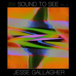 Sound to See ~ Visual Music, Vol. 2 by Jesse Gallagher album reviews, ratings, credits