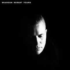 Brandon Robert Young - EP by Brandon Robert Young album reviews, ratings, credits