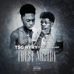 Trust Nobody (feat. Rylo Rodriguez) - Single by T$g Ryry album reviews, ratings, credits