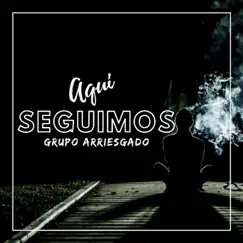 Aquí Seguimos! - Single by Grupo Arriesgado album reviews, ratings, credits