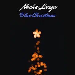 Blue Christmas - Single by Noche Larga album reviews, ratings, credits