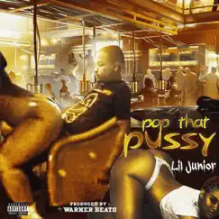 Pop That Pussy - Single by Lil Junior album reviews, ratings, credits