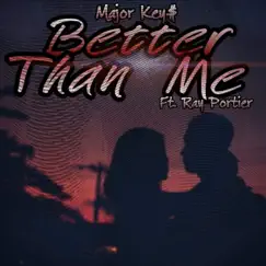 Better Than Me (feat. Ray Portier) - Single by MAJORKEY$ album reviews, ratings, credits