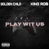 Play Wit Us (feat. King Rob) - Single album lyrics, reviews, download