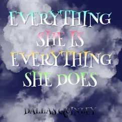 Everything She Is, Everything She Does - Single by Dallas Quinley album reviews, ratings, credits