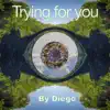 Trying for You (Trying for Nothing) - Single album lyrics, reviews, download