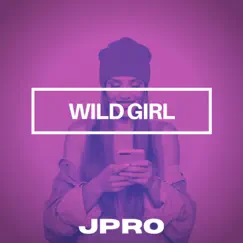 Wild Girl - Single by JPRO album reviews, ratings, credits
