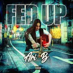 Fed Up - Single by Ari B album reviews, ratings, credits