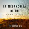 La melancolía de un atardecer - Single album lyrics, reviews, download