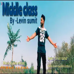 Middle Class - Single by Levin Sumit album reviews, ratings, credits