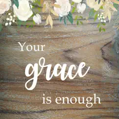 Your Grace Is Enough (feat. Jane Nam & Joseph Chang) Song Lyrics